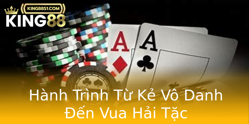 Hành Trình Từ Kẻ Vô Danh Đến Vua Hải Tặc Hành Trình Từ Kẻ Vô Danh Đến Vua Hải Tặc