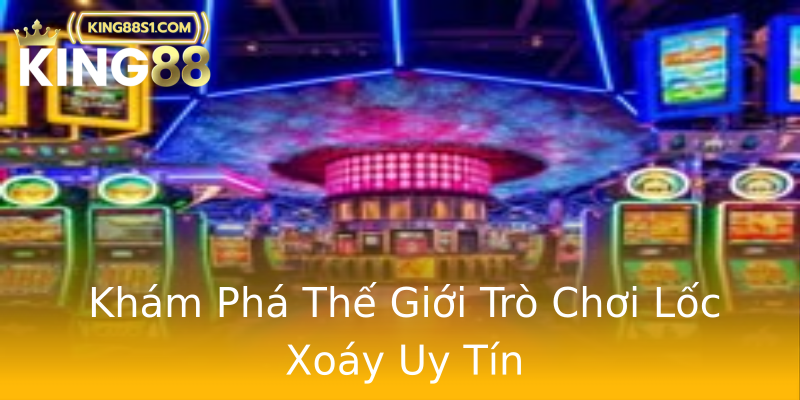 Khám Phá Thế Giới Trò Chơi Lốc Xoáy Uy Tín Khám Phá Thế Giới Trò Chơi Lốc Xoáy Uy Tín