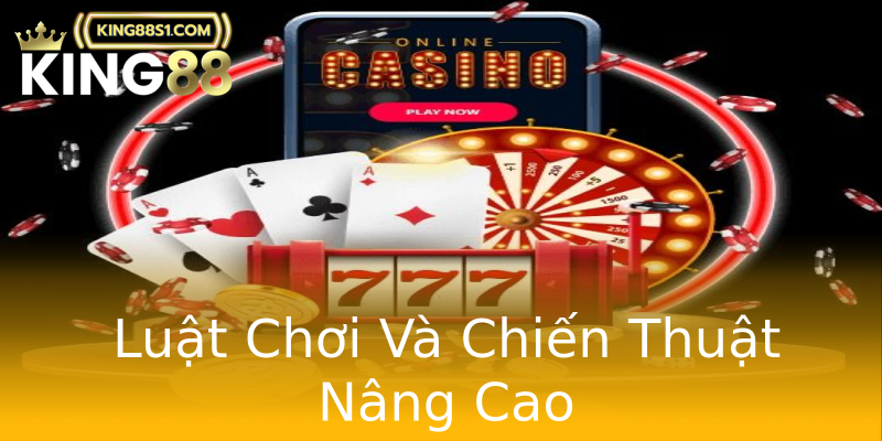 Luật Chơi Và Chiến Thuật Nâng Cao Luật Chơi Và Chiến Thuật Nâng Cao