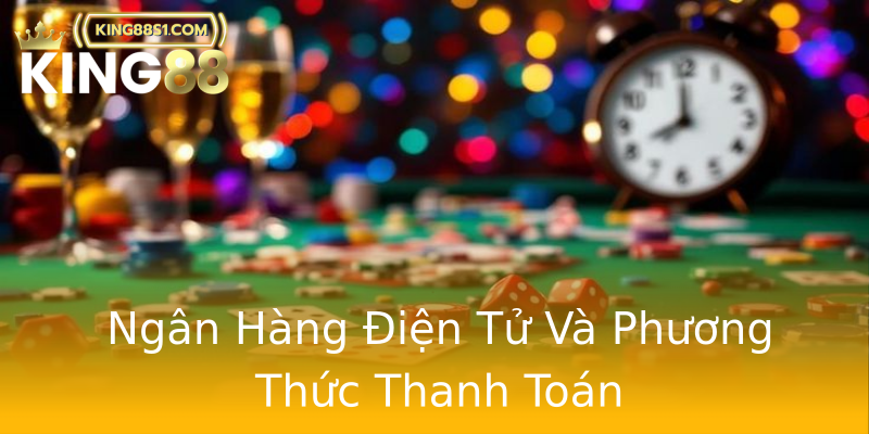 Ngân Hàng Điện Tử Và Phương Thức Thanh Toán