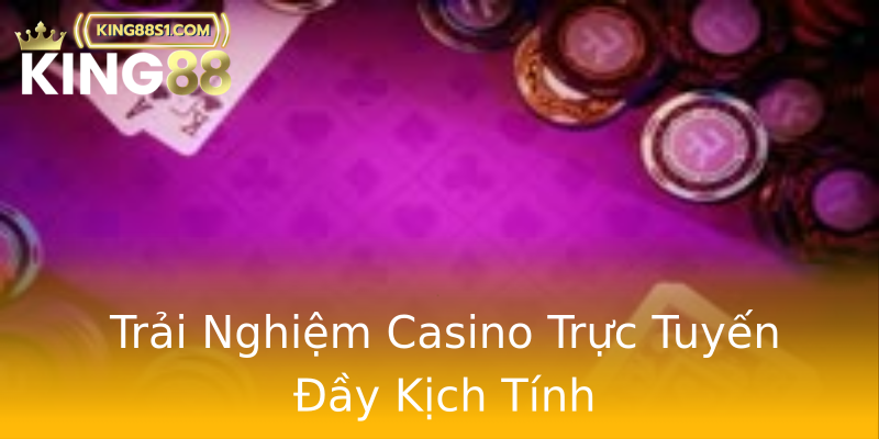 Trải Nghiệm Casino Trực Tuyến Đầy Kịch Tính Trải Nghiệm Casino Trực Tuyến Đầy Kịch Tính